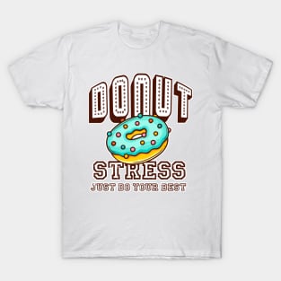 Donut Stress Just Do Your Best T-Shirt